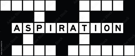 Enter the length or pattern for better results. . Aspiration crossword clue